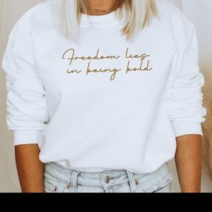 Freedom Lies in Being Bold Sweatshirt